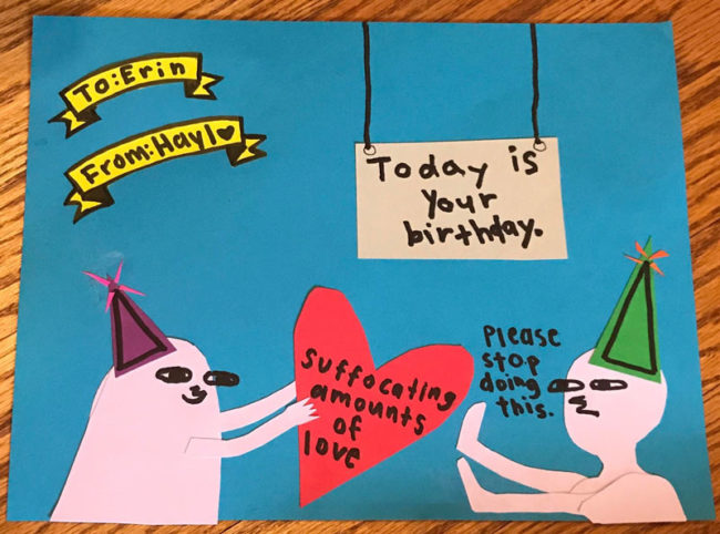 Birthday card I made for my sister who is allergic to the full spectrum of human emotion