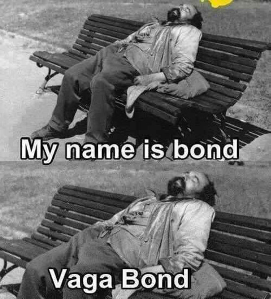 My name is Bond... Vaga Bond