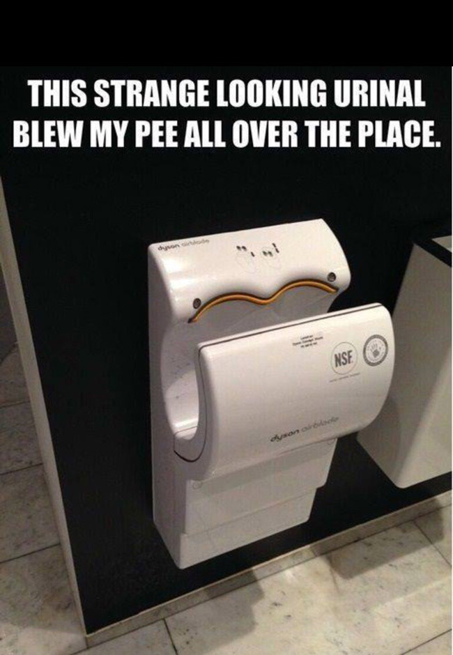 Blew my piss away...
