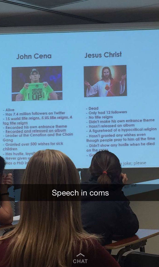 A student in my friends speech class spent 5 minutes comparing John Cena and Jesus Christ