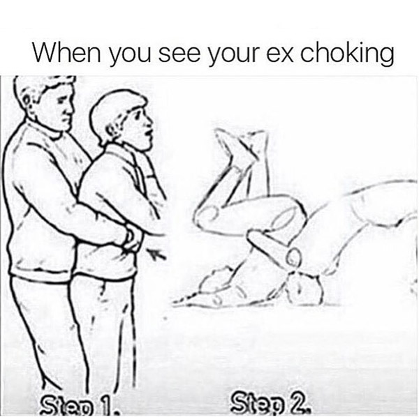 When you see your ex choking