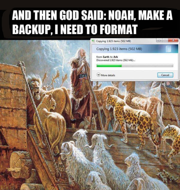 "Noah, make a backup, I need to format"