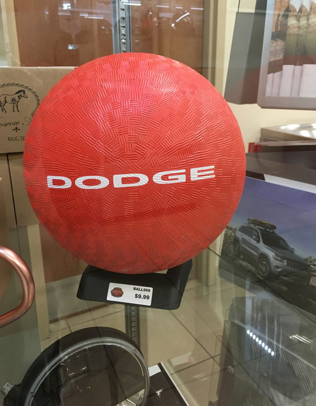 My local Dodge dealer sells Dodge balls...