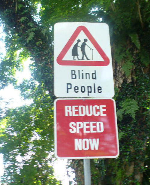 Yeah, blind people!