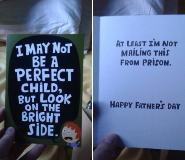 The card I got my dad is pretty amusing because about a year ago I was in jail. So I hope he finds it as funny as I do