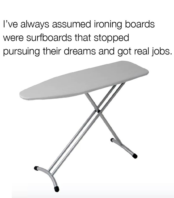 So that's where ironing boards come from!