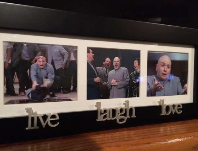 I was gifted a Live Laugh Love picture frame...