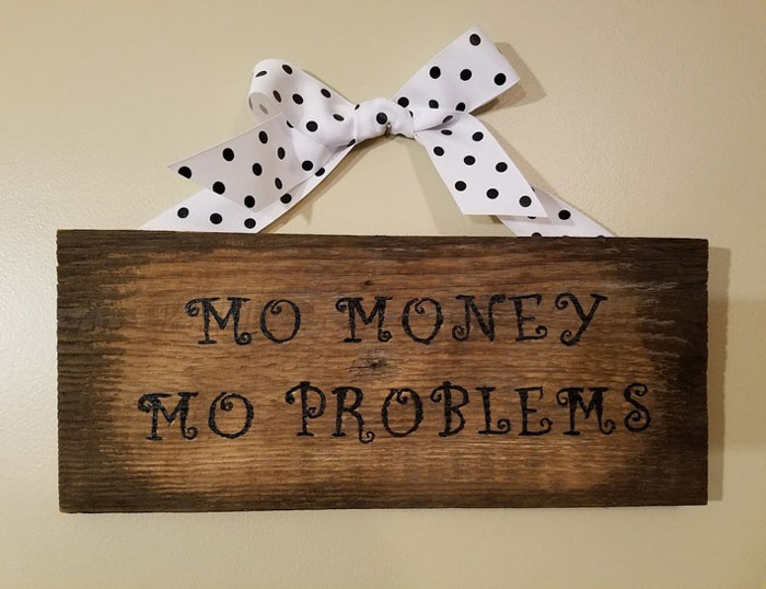 Mo Money, Mo Problems - Inspirational Quotes
