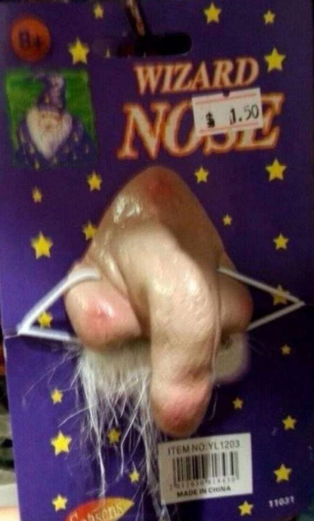 Yeah, wizard nose...sure
