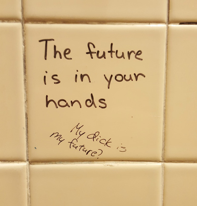 Highschool bathrooms never disappoint