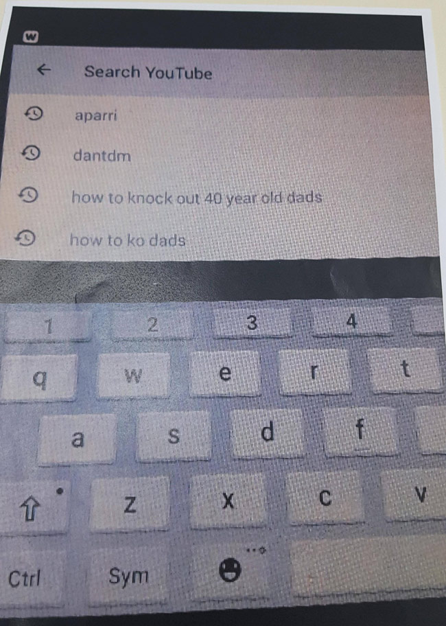My mate had a play fight with his 7 y/o son in which his son lost. He later found this on his son's tablet search field