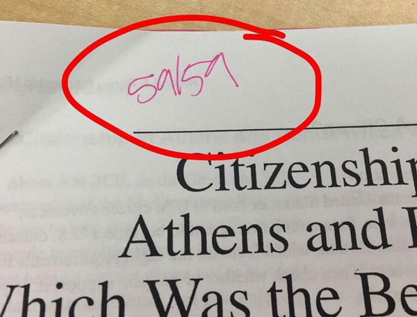My teacher gave me back some papers, I asked the person next to me why my teacher wrote salsa on my paper, they said "Uhm it says 59/59 not salsa"