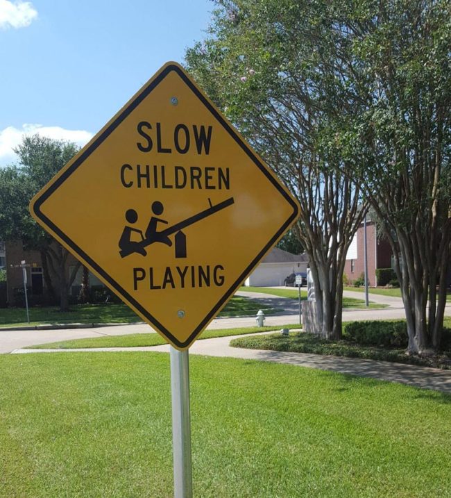 They just put up this sign in my neighborhood!