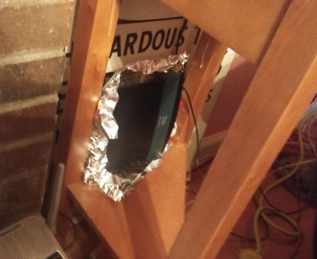 My stepdad put tinfoil over the router to stop people from hacking it