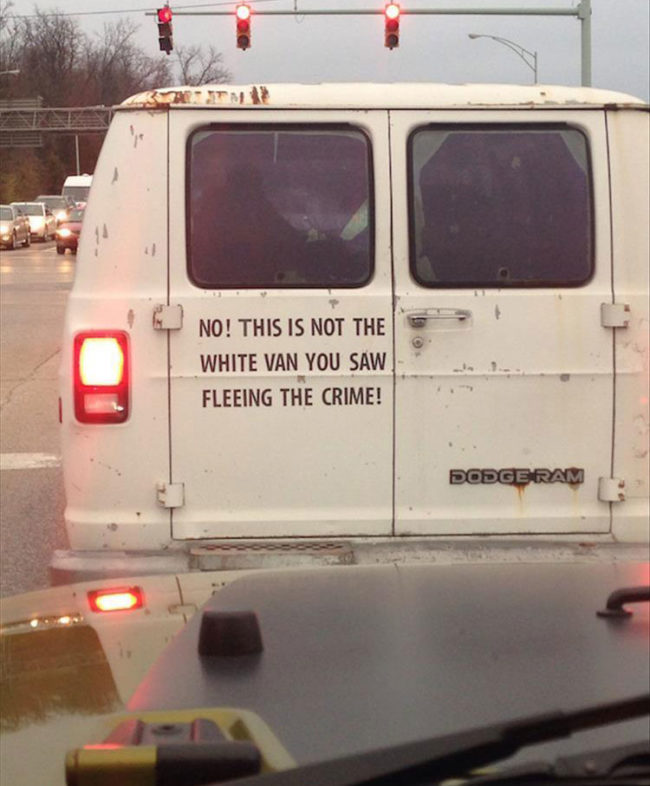 That's exactly what a white van fleeing the crime scene would say