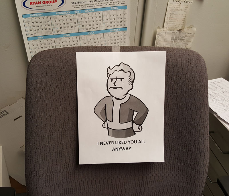 Today was my last day after being laid off. I left this on my chair before I clocked out for the last time