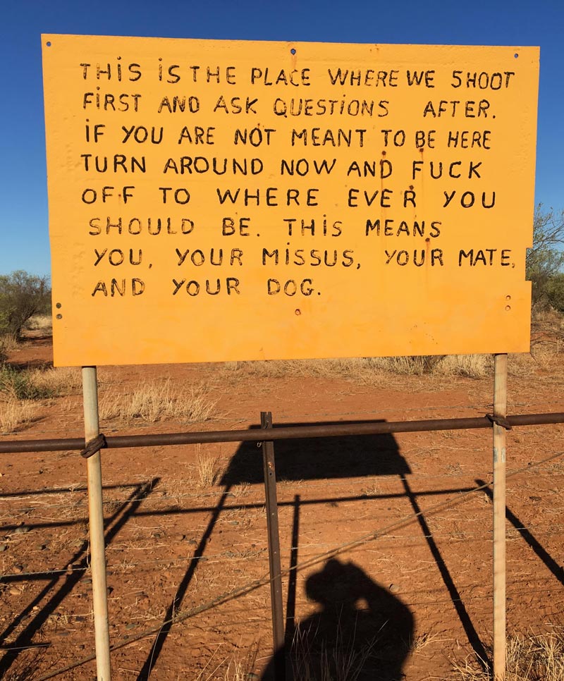 Not all neighbors are friendly in the bush. Up in north west of western Australia came across this awesome sign of welcome
