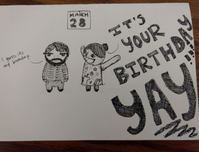 Yesterday was my birthday, my girlfriend made a card depicting our excitement levels