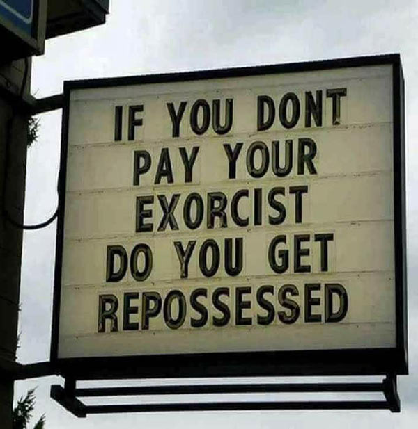 If you don't pay your exorcist..
