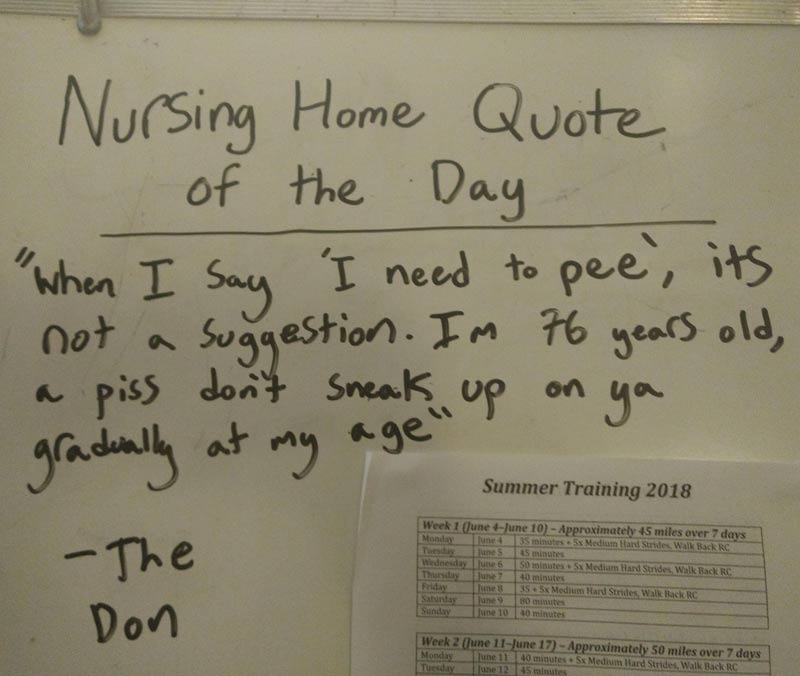 My cousin works part time at a nursing home and writes down a quote from a resident each day