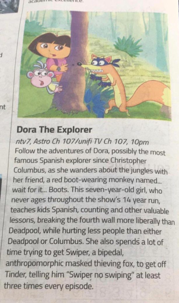 Dora The Explorer sounds interesting based on the description by this Malaysian newspaper