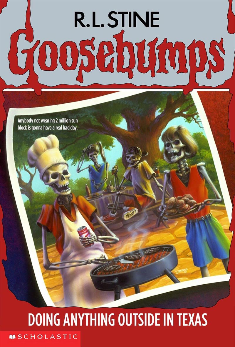 Goosebumps - Doing Anything Outside In Texas