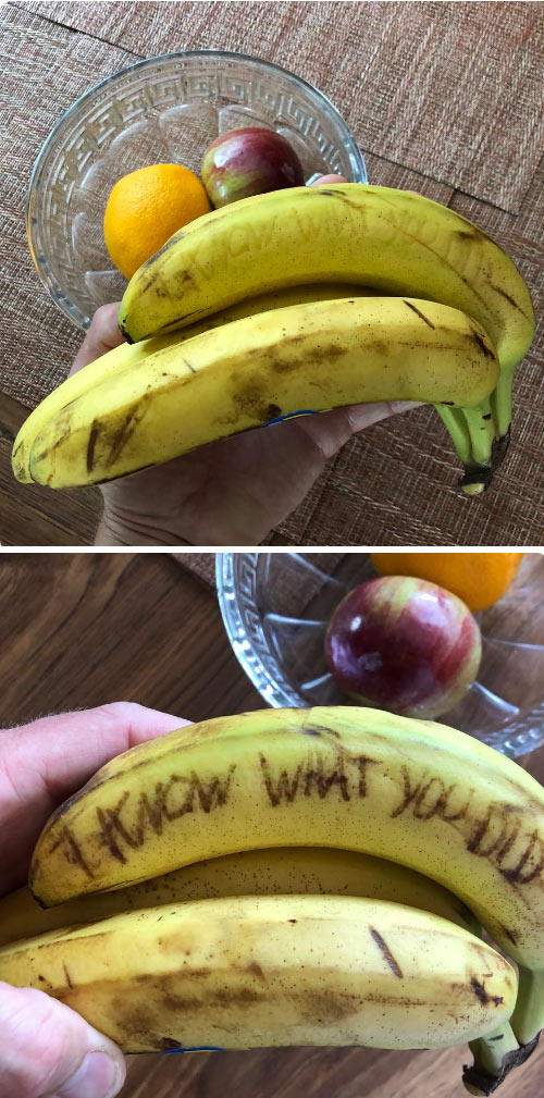Favorite new thing: Scratching haunting things into bananas at the market so when people take them home hours later and the words appear they think a ghost knows their secrets