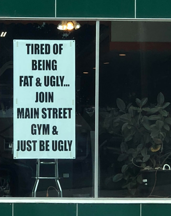 Tired of being fat & ugly?