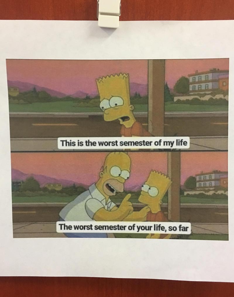 One of my med school professors printed this and put it on his door after a tough exam