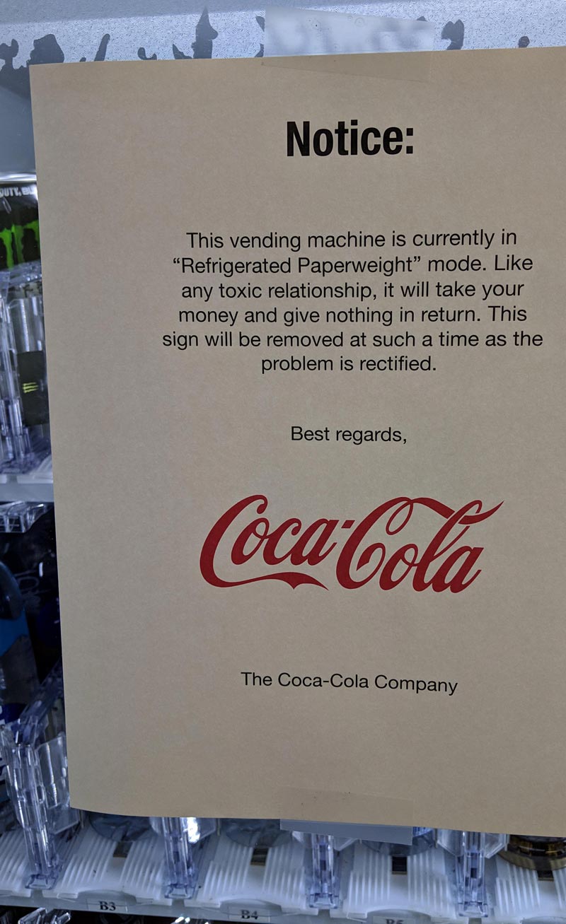 This sign Coke put on our vending machine