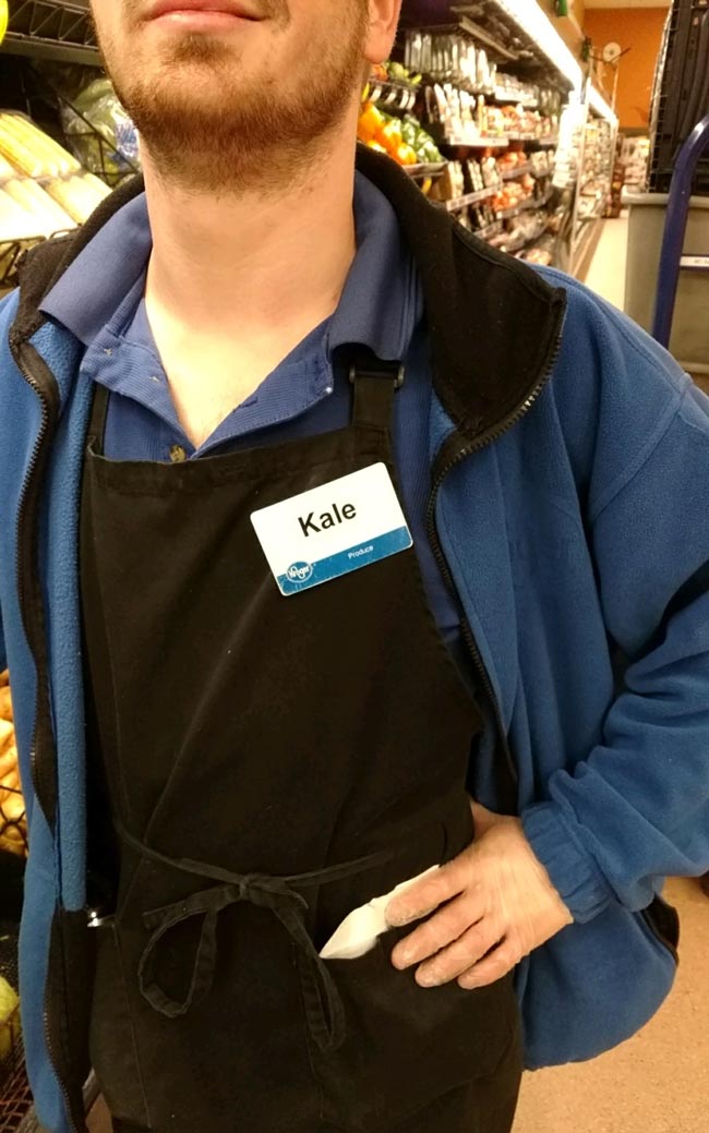 I couldn't find the kale at the grocery store. I asked an employee where I could find some and he said "right here," and points to his name tag. He's been waiting his whole life for this... Kudos to Kale. I love you man!