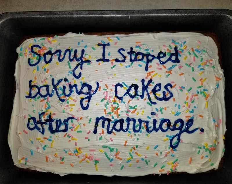 My husband mentioned last night that I don't bake him cakes anymore... This was worth the sarcastic smile on his face
