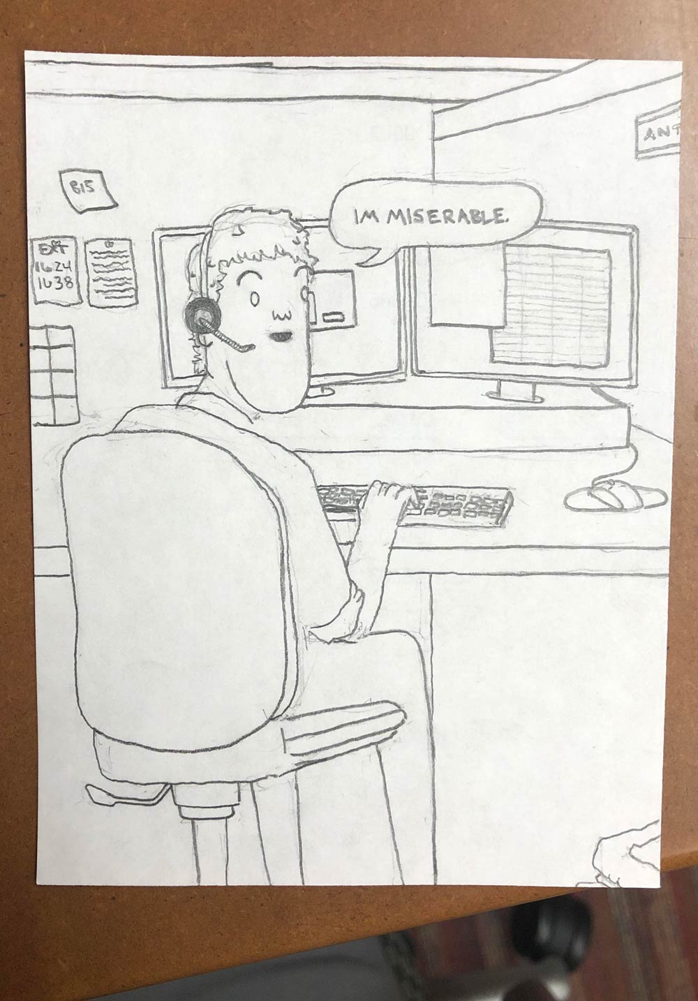 I work at a call center. Sometimes I like to draw my callers; but today I thought I’d switch it up a bit. I drew myself