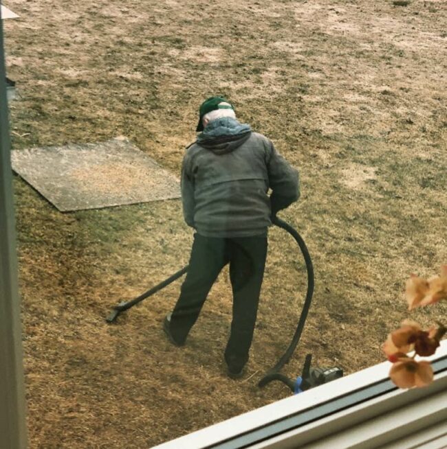 Quarantine Day 9 My Dad vacuuming the yard
