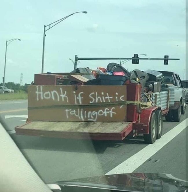 Honk if shit is falling off!