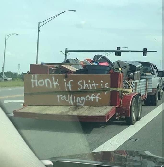 Honk if shit is falling off!