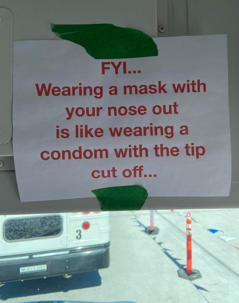 Some construction workers were “partially” wearing their masks, so our safety guy put this on my bus