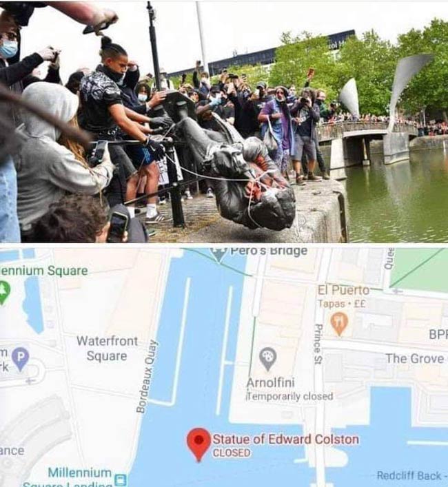 In Bristol, England BLM protestors pulled down the statue of slave trader Edward Colston and threw it in the harbour. Needless to say google maps has been updated