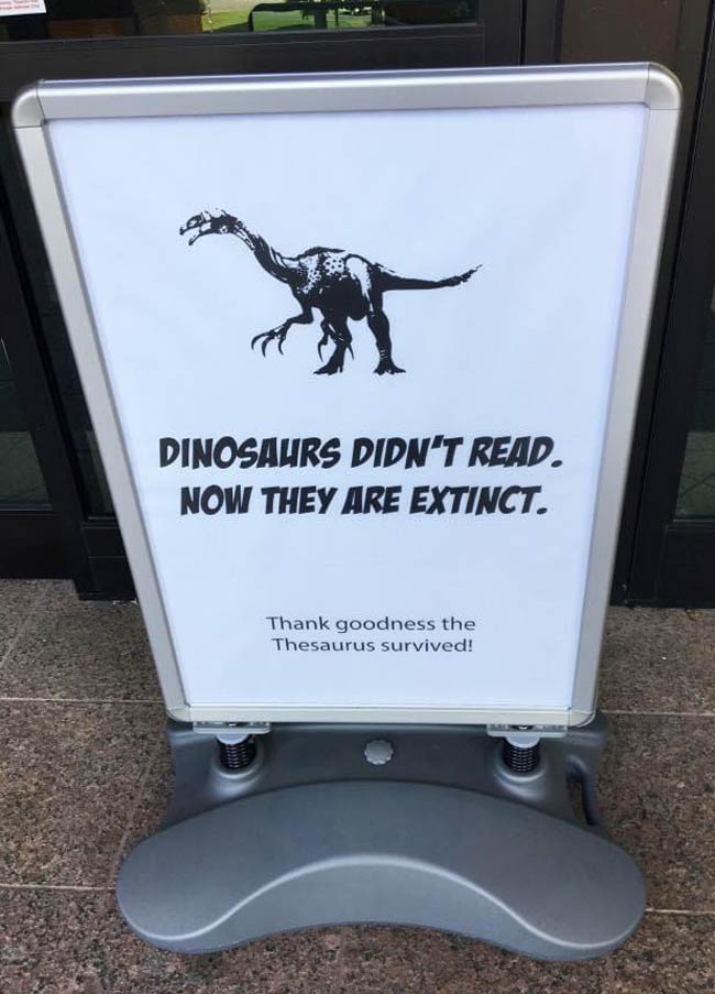 Dinosaurs didn't read..