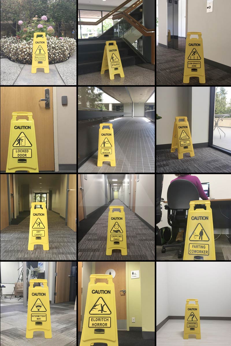 I used to amuse myself by leaving fake hazard signs around the office