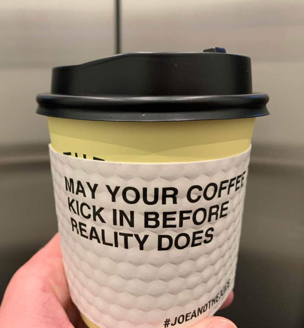 Wise words from my coffee sleeve
