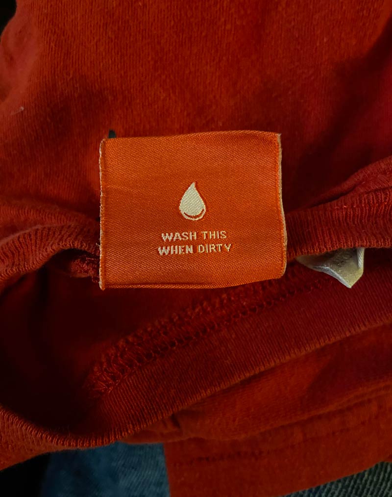 Helpful washing instructions on this shirt tag..