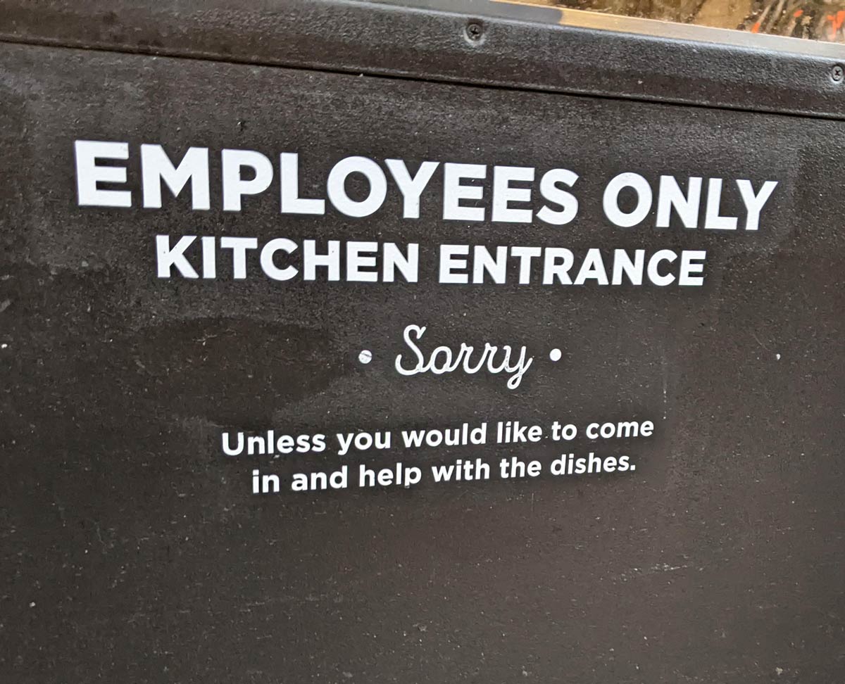 This sign on the door to the kitchen I was delivering to the other day