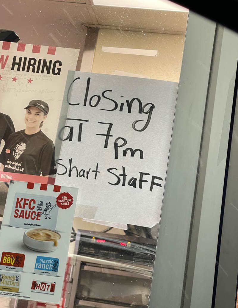 At my local KFC. I would close early as well