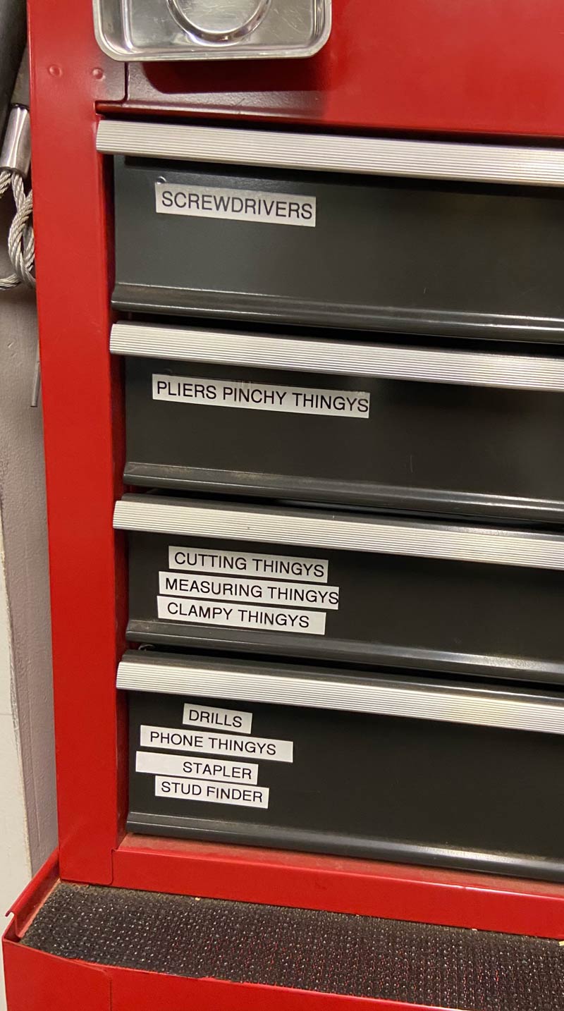 After my dad passed, my mom finally organized and labeled the tool chest in a way that made sense to her
