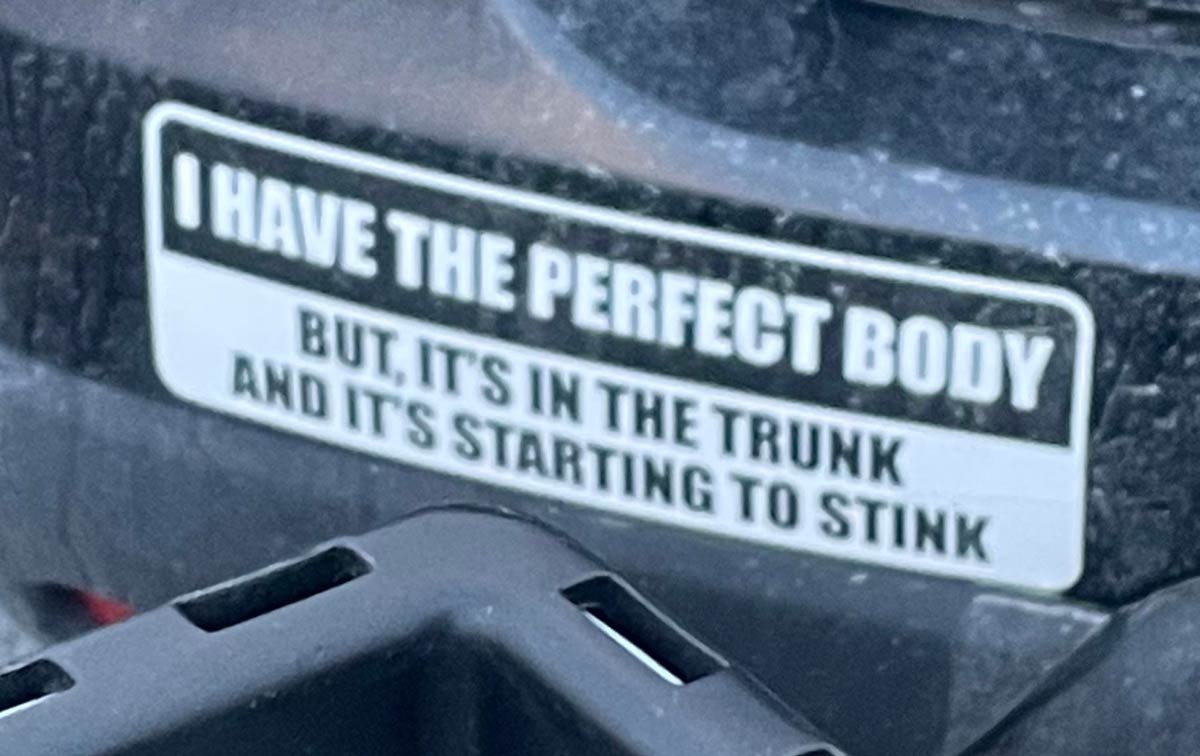 A bumper sticker I saw in a parking lot
