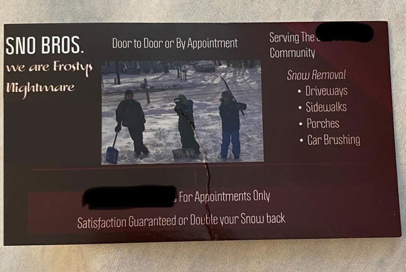 These little boys have shoveled my friend’s driveway for the last two years. This year, they came with a card