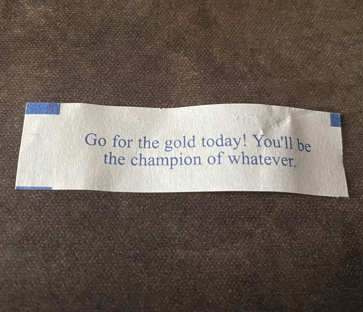 My fortune cookie today