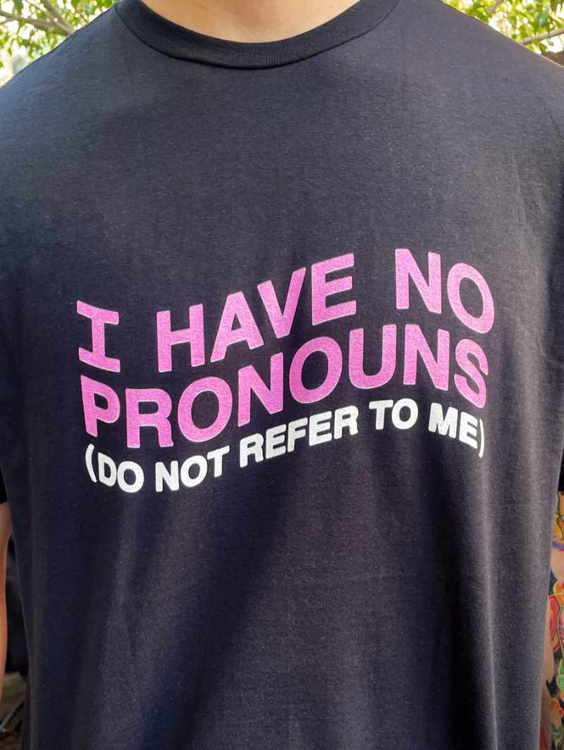 I have no pronouns