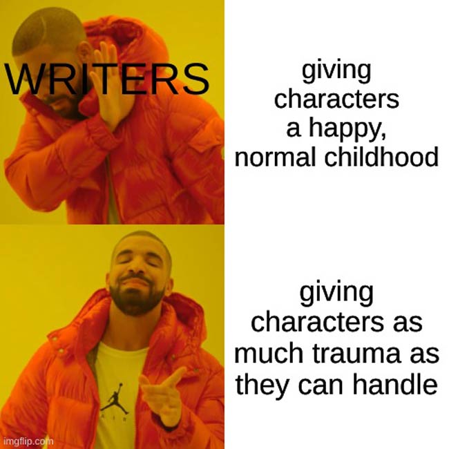 Writers be like: